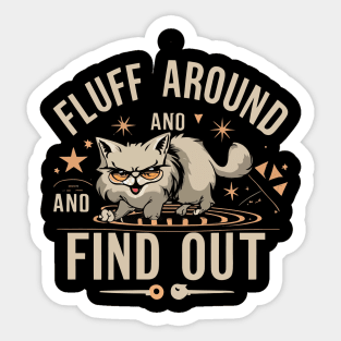 Fluff Around And Find Out Sticker